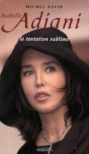 Isabelle Adjani : la tentation sublime