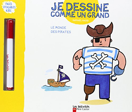 Je dessine comme un grand. Le monde des pirates