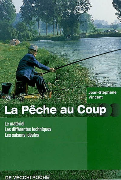 La pêche au coup : le matériel, les différentes techniques, les saisons idéales