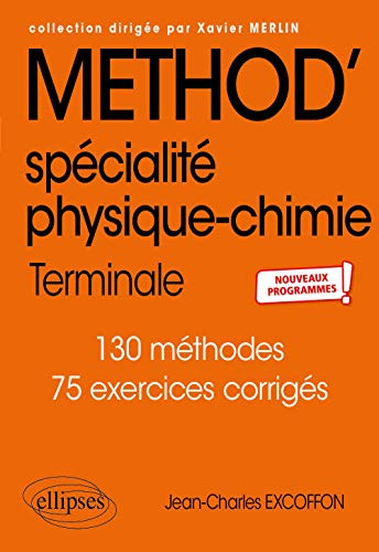Method' physique chimie terminale spécialité : 130 méthodes, 75 exercices corrigés : nouveaux progra