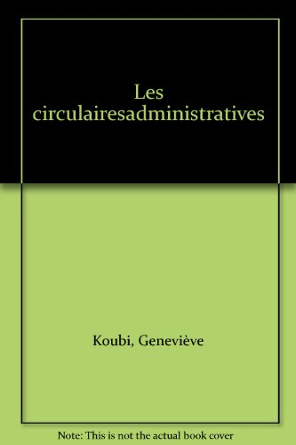 Les circulaires administratives : contribution à l'étude du droit administratif