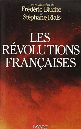 Les Révolutions françaises : les phénomènes révolutionnaires en France du Moyen Age à nos jours