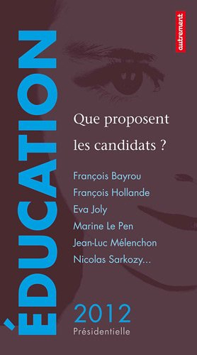 Education : que proposent les candidats ? : François Bayrou, François Hollande, Eva Joly, Marine Le 