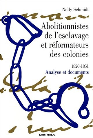 Abolitionnistes de l'esclavage et réformateurs des colonies : 1820-1851 : analyse et documents