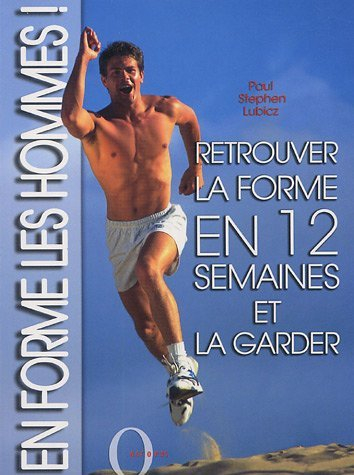 En forme les hommes ! : retrouver la forme en 12 semaines et la garder