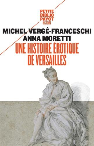 Une histoire érotique de Versailles : 1661-1789