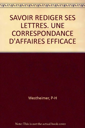 Savoir rédiger ses lettres : une correspondance d'affaires efficace