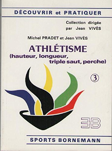 L'Athlétisme. Vol. 3. Hauteur, longueur, triple saut, perche
