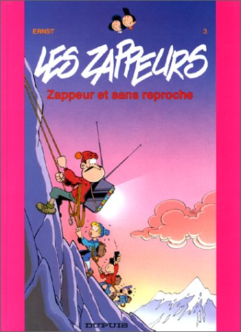 Les zappeurs. Vol. 3. Zappeur et sans reproche
