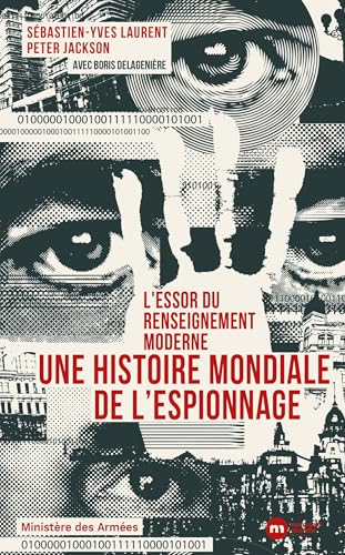 Une histoire mondiale de l'espionnage : l'essor du renseignement moderne