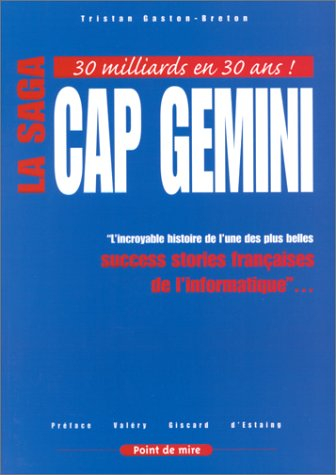 La saga Cap Gemini : l'incroyable histoire de l'une des plus belles success stories françaises de l'
