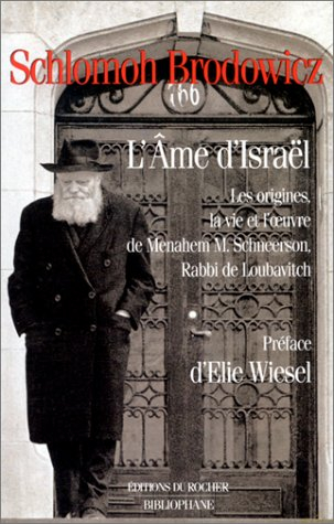L'âme d'Israël : les origines, la vie et l'oeuvre de Menahem M. Schneerson, rabbi de Loubavitch