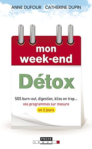 Mon week-end détox : SOS burn-out, digestion, kilos en trop... : vos programmes sur mesure en 2 jour