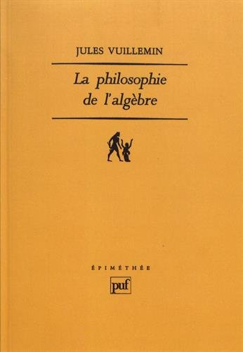 Philosophie de l'algèbre. Vol. 1. Recherches sur quelques concepts et méthodes de l'algèbre moderne