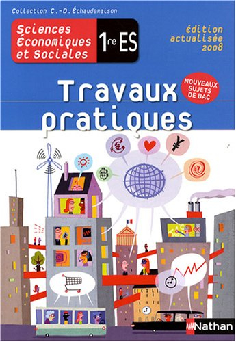 Sciences économiques et sociales 1re ES : fichier de travaux pratiques : version élève