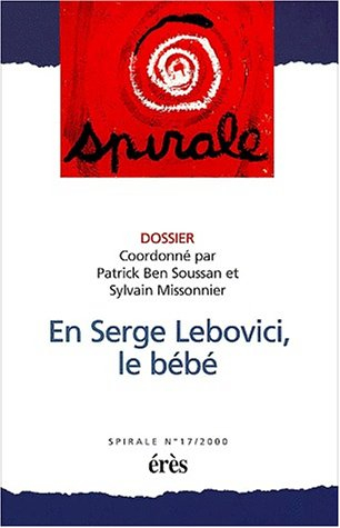 Spirale, n° 17. En Serge Lebovici, le bébé : ma grande aventure de Monsieur Bébé