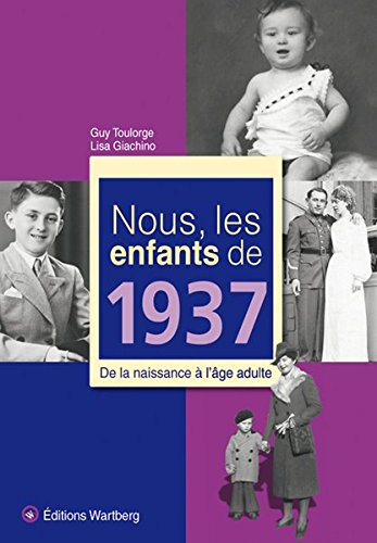 Nous, les enfants de 1937 : de la naissance à l'âge adulte