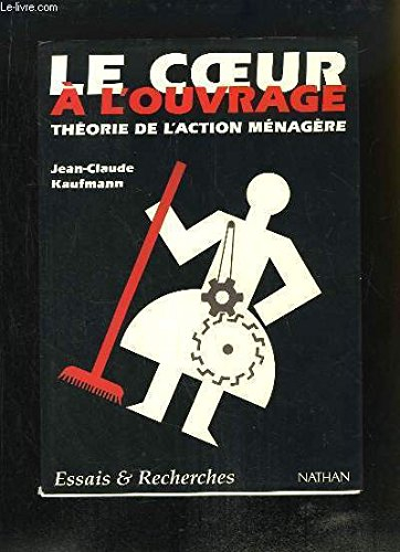 Le coeur à l'ouvrage : théorie de l'action ménagère