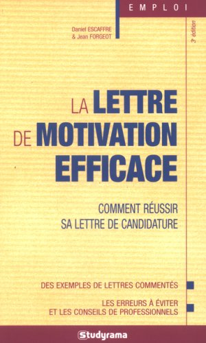 La lettre de motivation efficace : comment réussir sa lettre de candidature : des exemples de lettre