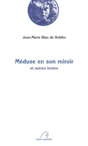 Méduse en son miroir : et autres textes