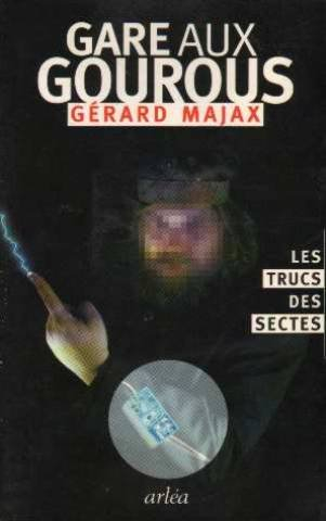 Gare aux gourous : les trucs des sectes