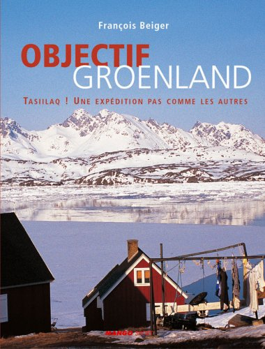 Objectif Groenland : Tasiilaq ! Une expédition pas comme les autres