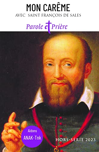 Parole et prière, hors série. Mon carême avec saint François de Sales