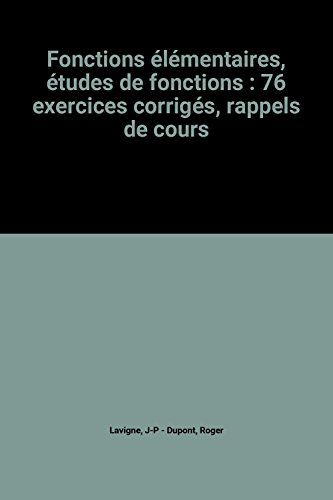 Fonctions numériques d'une variable réelle. Vol. 2. Fonctions élémentaires, étude locale, étude de f