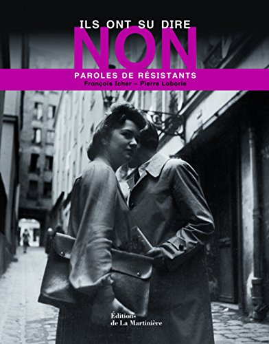 Ils ont su dire non : paroles de résistants