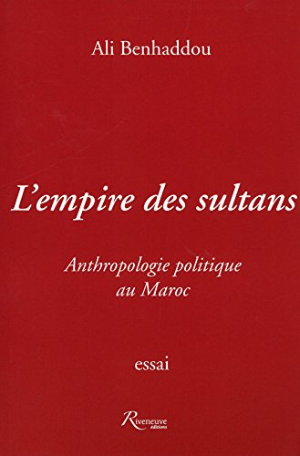 L'empire de sultans : essais d'anthropologie politique au Maroc