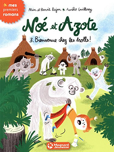 Noé et Azote. Vol. 3. Bienvenue chez les trolls !