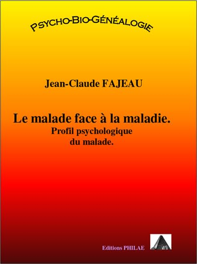 Le malade face à la maladie : profil psychologique du malade : psycho-bio-généalogie