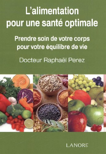 Alimentation pour une santé optimale : prenez soin de votre corps pour votre équilibre de vie