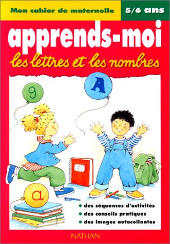 Apprends-moi les lettres et les nombres : mon cahier de maternelle, 5-6 ans