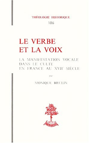 Le verbe et la voix, la manifestation vocale dans le culte en France au XVIIe siècle