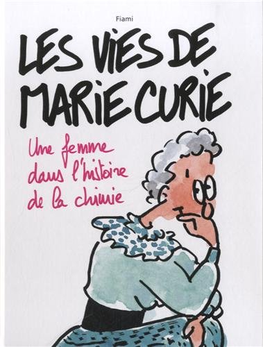 les vies de marie curie : une femme dans l'histoire de la chimie