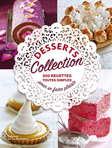Desserts collection : 200 recettes toutes simples pour se faire plaisir