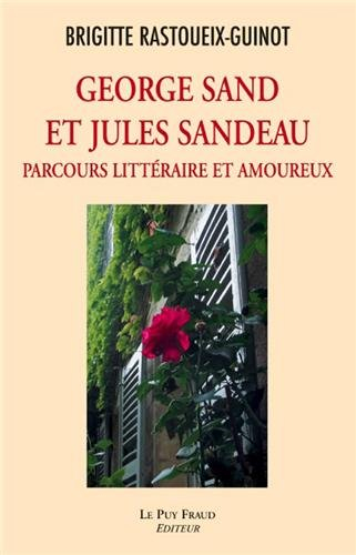 George Sand et Jules Sandeau : parcours littéraire et amoureux