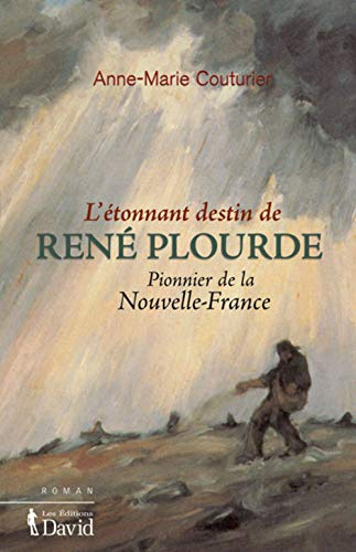 L'étonnant destin de René Plourde : pionnier de la Nouvelle-France