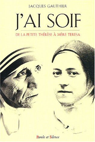 J'ai soif : Thérèse de Lisieux et Mère Teresa