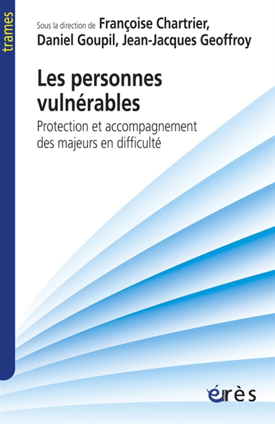 Les personnes vulnérables : protection et accompagnement des majeurs en difficulté