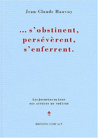 S'obstinent, persévèrent, s'enferrent