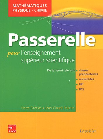 Passerelle pour l'enseignement supérieur scientifique : mathématiques, physique, chimie : de la term