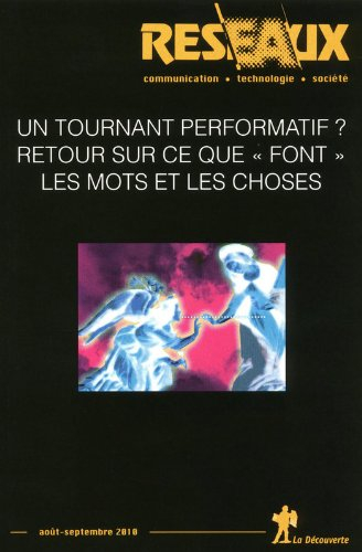 Réseaux, n° 163. Un tournant performatif ? : retour sur ce que font les mots et les choses