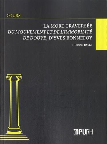La mort traversée : Du mouvement et de l'immobilité de Douve, d'Yves Bonnefoy