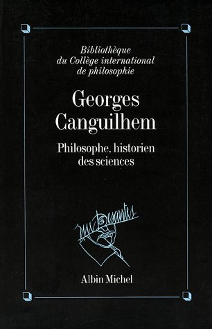 Georges Canguilhem, philosophe, historien des sciences : actes