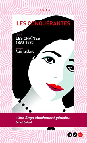 Les conquérantes. Vol. 1. Les chaînes : 1890-1930