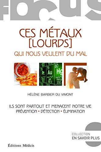 Ces métaux (lourds) qui nous veulent du mal : prévention, détection, élimination