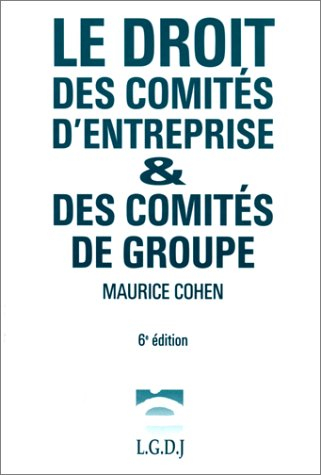 Le droit des comités d'entreprise et des comités de groupe