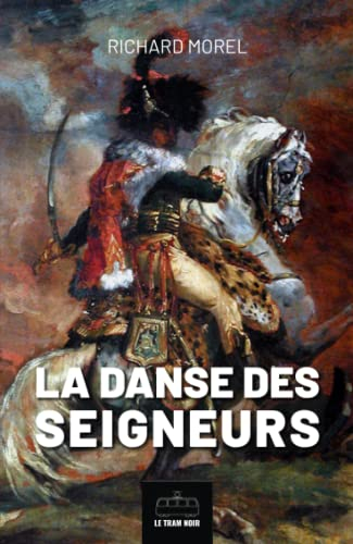La danse des seigneurs: Roman historique napoléonien